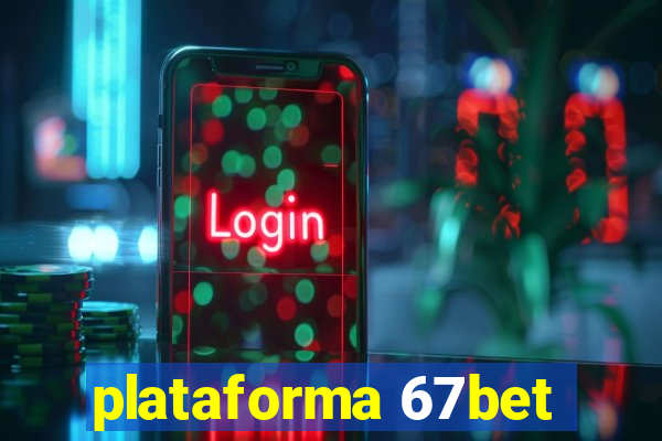 plataforma 67bet